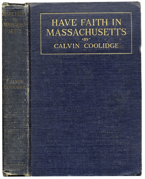 Calvin Coolidge Book Signed -- ''Have Faith in Massachusetts'', a Collection of His Speeches as Governor of Massachusetts